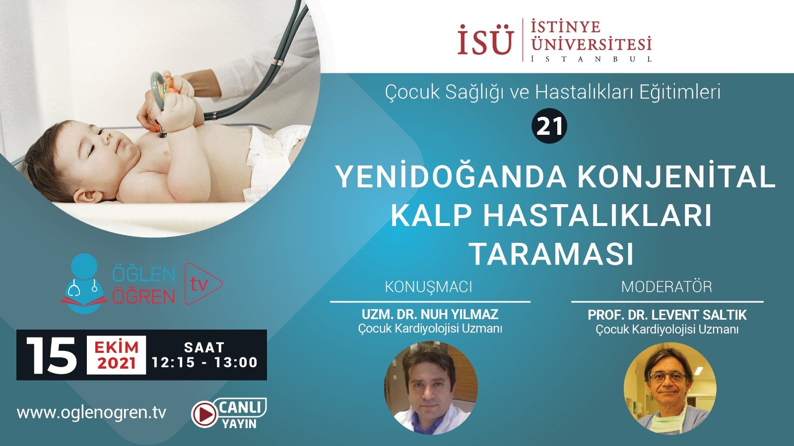 15.10.2021 tarihinde Yenidoğanda Konjenital Kalp Hastalıkları Taraması başlıklı programımız Öğlen Öğren TV ekranlarından canlı yayınlanacaktır