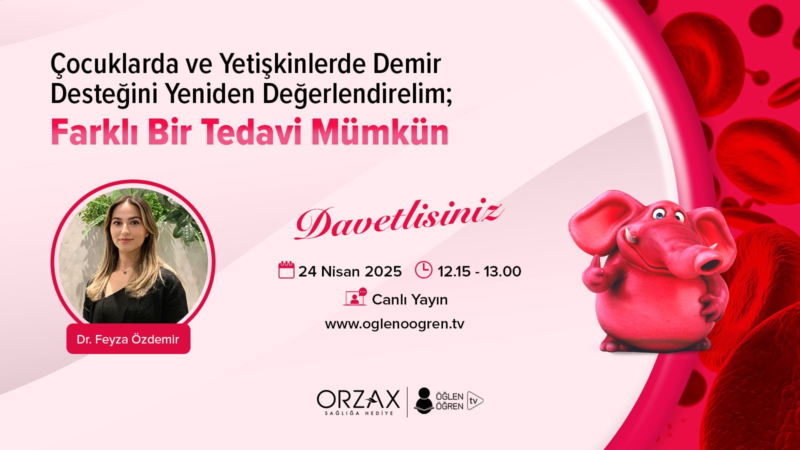 24.04.2025 tarihinde Çocuklarda ve Yetişkinlerde Demir Desteğini Yeniden Değerlendirelim: Farklı Bir Tedavi Mümkün başlıklı programımız Öğlen Öğren TV ekranlarından canlı yayınlanacaktır